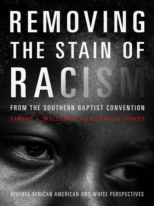 Title details for Removing the Stain of Racism from the Southern Baptist Convention by Kevin Jones - Available